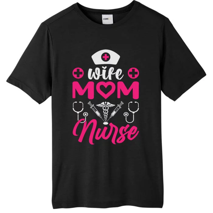 Wife Mom Nurse Funny T ChromaSoft Performance T-Shirt