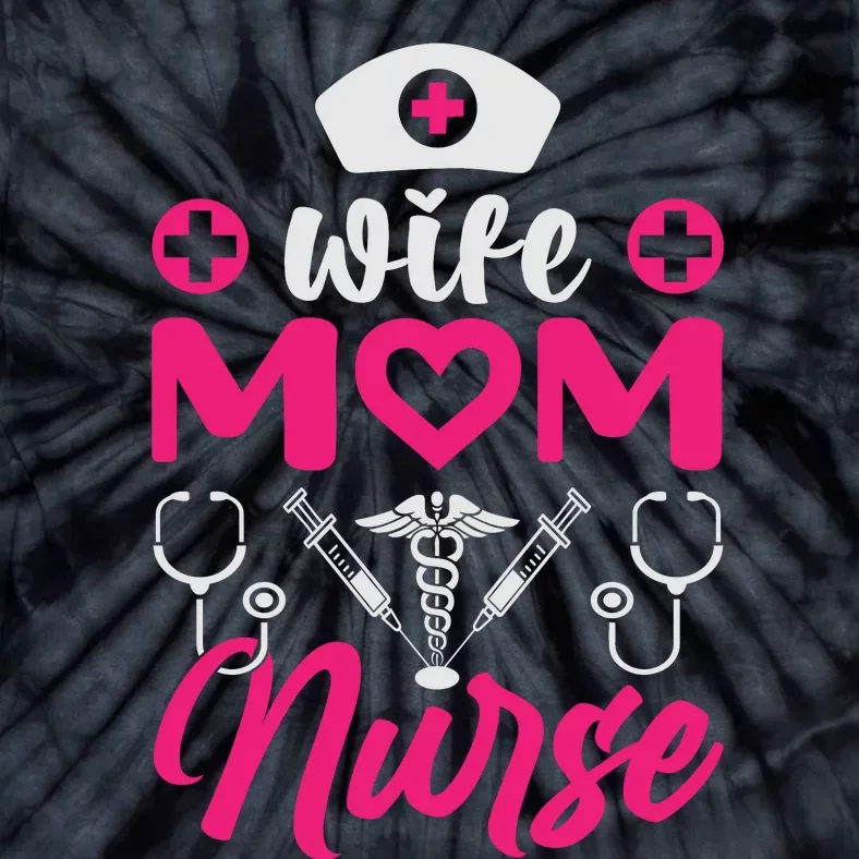 Wife Mom Nurse Funny T Tie-Dye T-Shirt