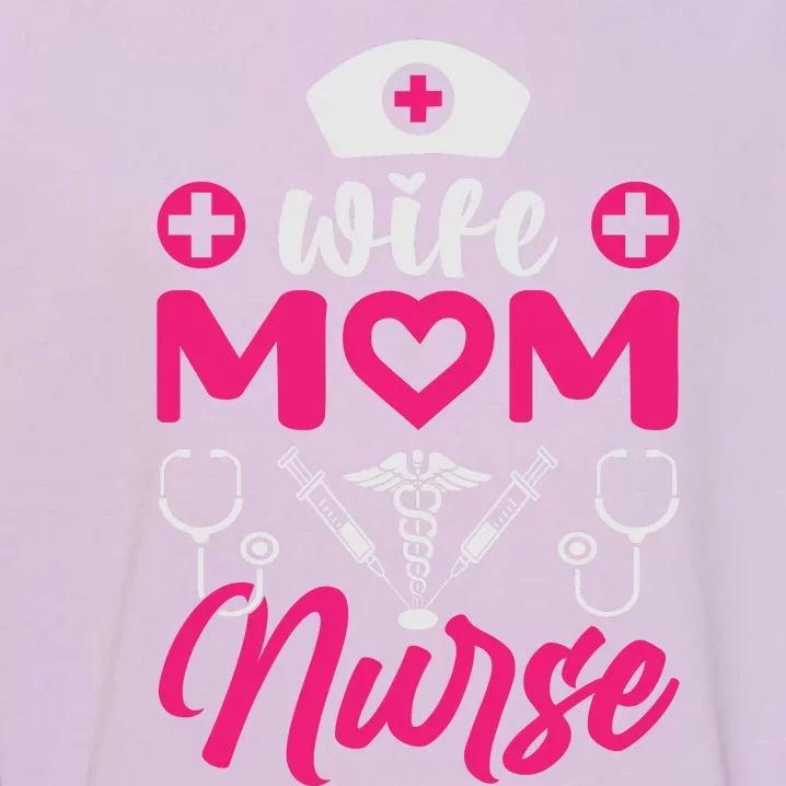 Wife Mom Nurse Funny T Garment-Dyed Sweatshirt