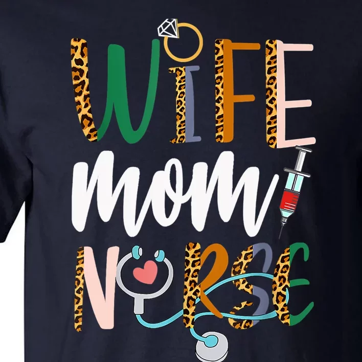 Wife Mom Nurse Womens RN LPN Mothers Day Nurse Week 2022 Tall T-Shirt