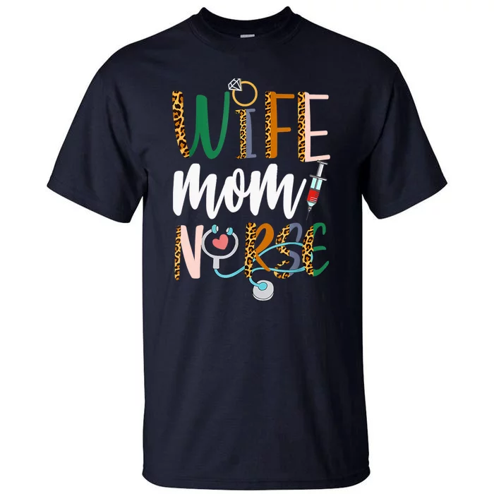 Wife Mom Nurse Womens RN LPN Mothers Day Nurse Week 2022 Tall T-Shirt