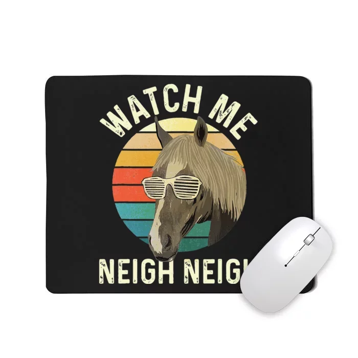 Watch Me Neigh Neigh Horse Lover Equestrian Horse Rider Mousepad