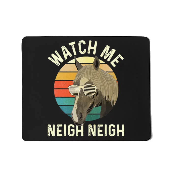 Watch Me Neigh Neigh Horse Lover Equestrian Horse Rider Mousepad