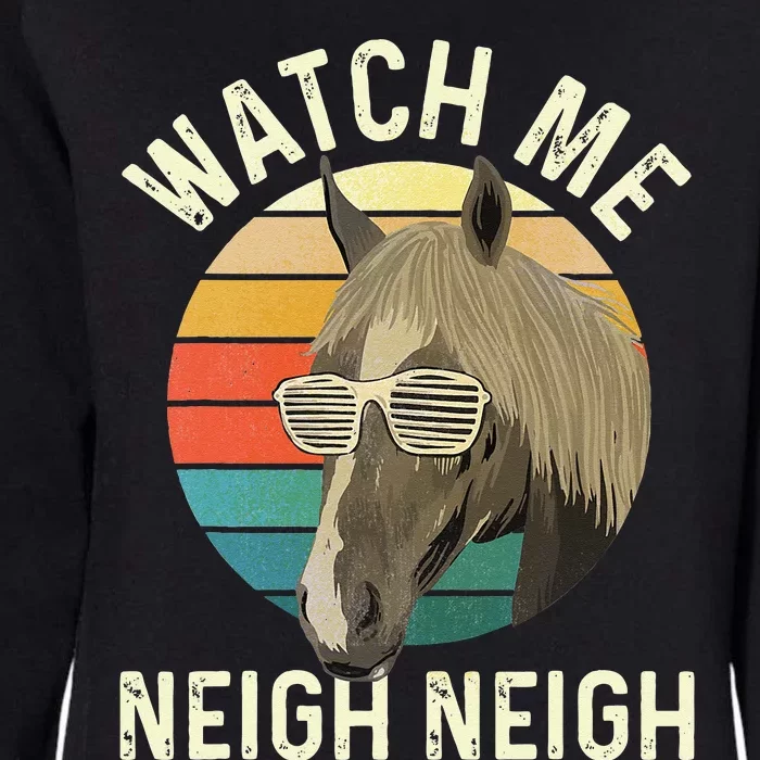 Watch Me Neigh Neigh Horse Lover Equestrian Horse Rider Womens California Wash Sweatshirt