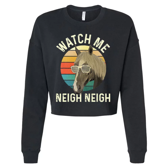 Watch Me Neigh Neigh Horse Lover Equestrian Horse Rider Cropped Pullover Crew