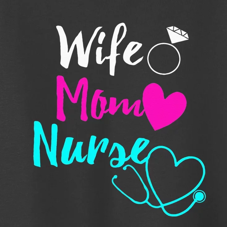 Wife Mom Nurse RN LPN Mothers Day Gift For Nurses Toddler T-Shirt