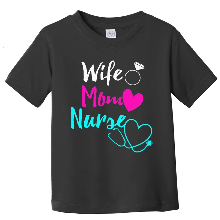 Wife Mom Nurse RN LPN Mothers Day Gift For Nurses Toddler T-Shirt