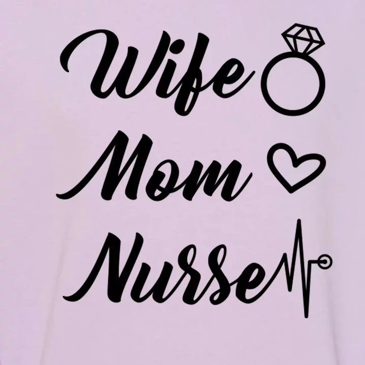 Wife Mom Nurse Cute Gift Garment-Dyed Sweatshirt