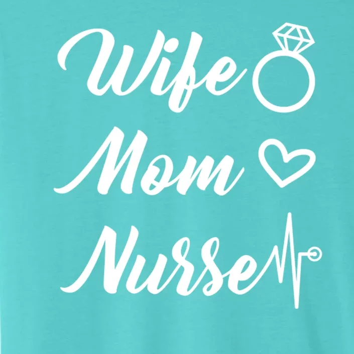 Wife Mom Nurse Cute Gift ChromaSoft Performance T-Shirt