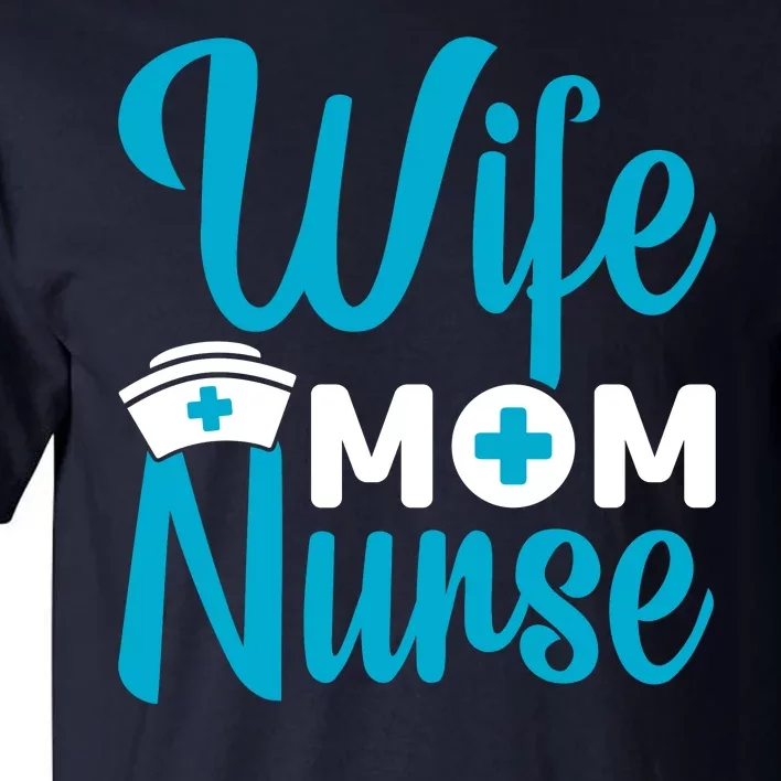 Wife Mom Nurse Tall T-Shirt