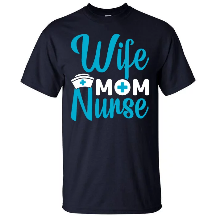 Wife Mom Nurse Tall T-Shirt