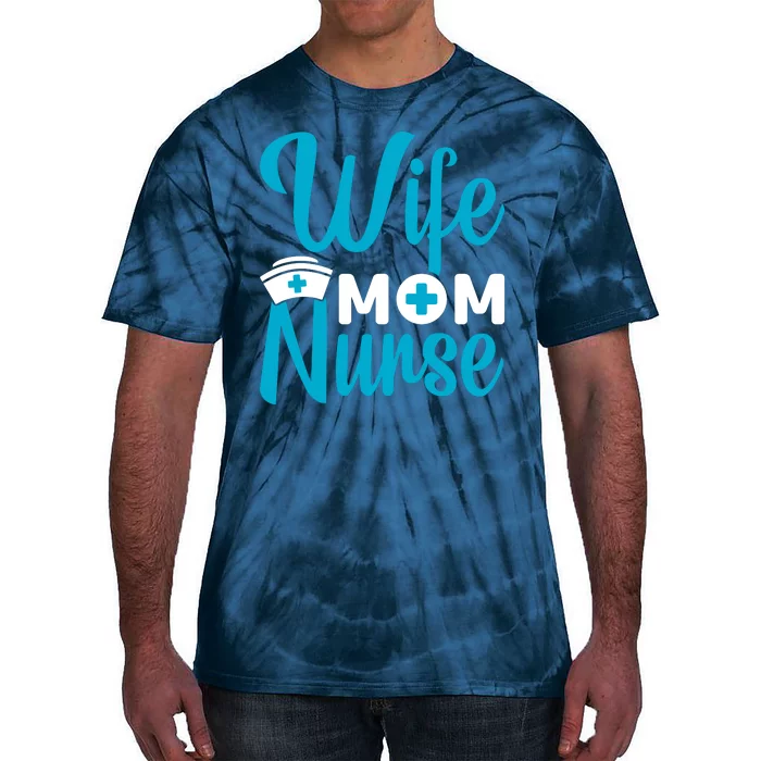 Wife Mom Nurse Tie-Dye T-Shirt