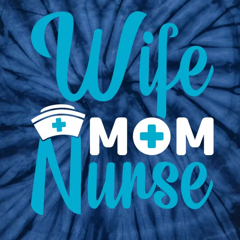 Wife Mom Nurse Tie-Dye T-Shirt