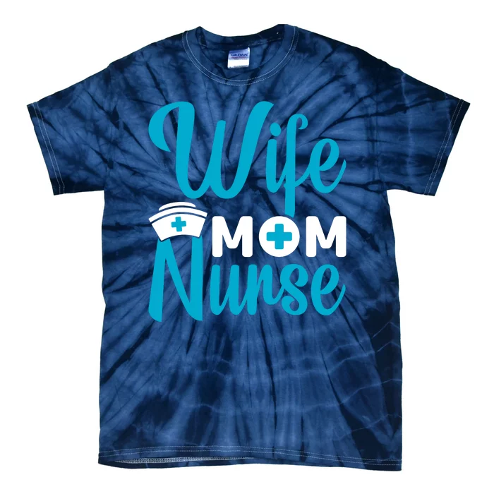 Wife Mom Nurse Tie-Dye T-Shirt