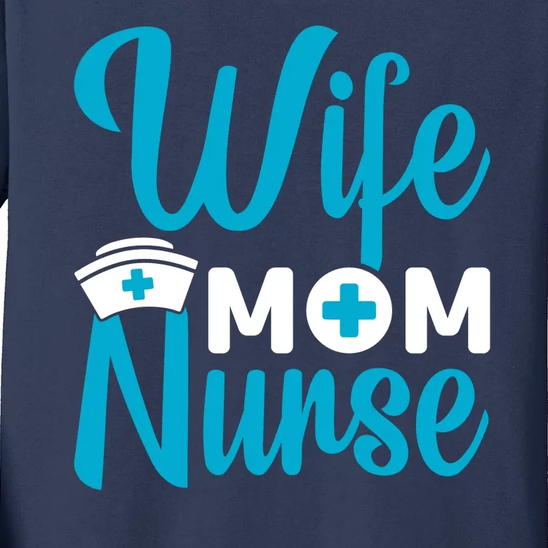 Wife Mom Nurse Kids Long Sleeve Shirt