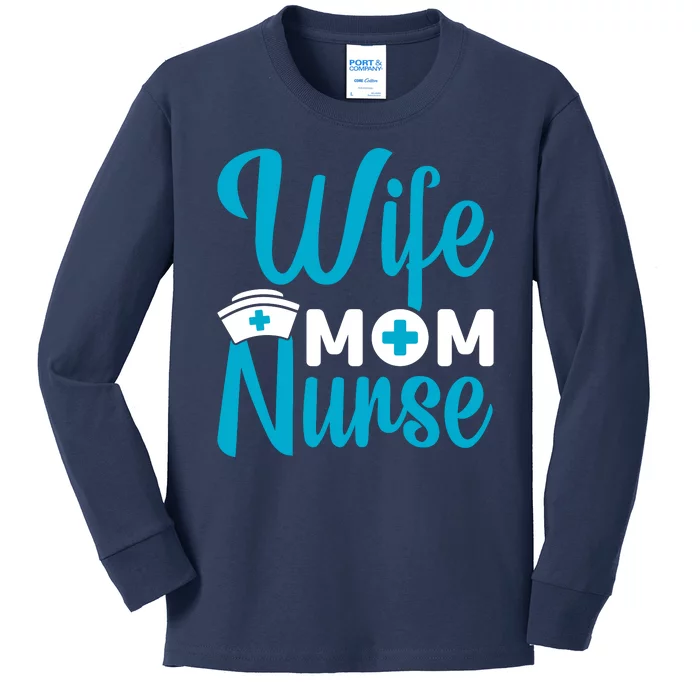 Wife Mom Nurse Kids Long Sleeve Shirt