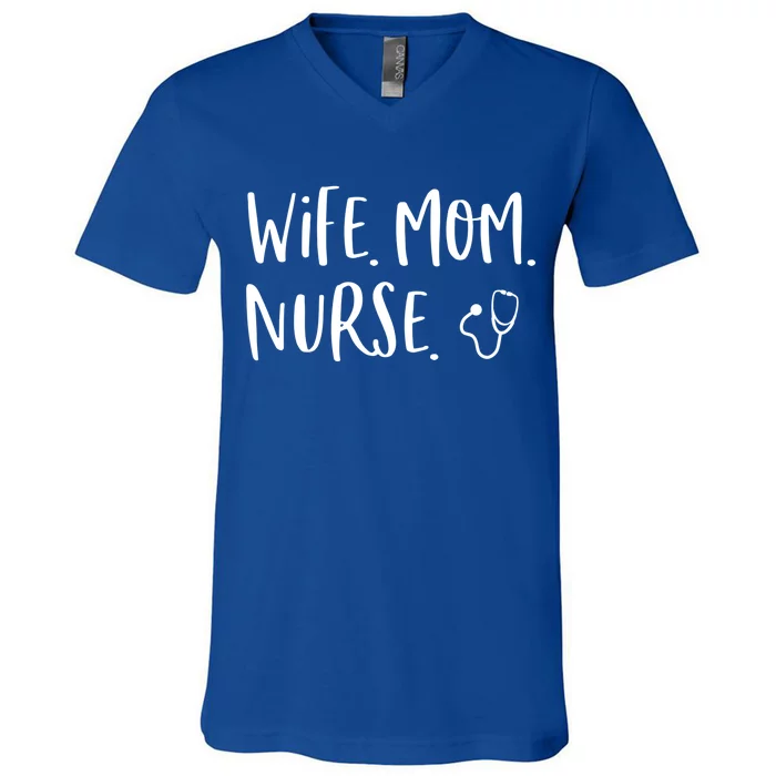 Wife Mom Nurse Mother's Day Gift National Nurses Week Gift V-Neck T-Shirt