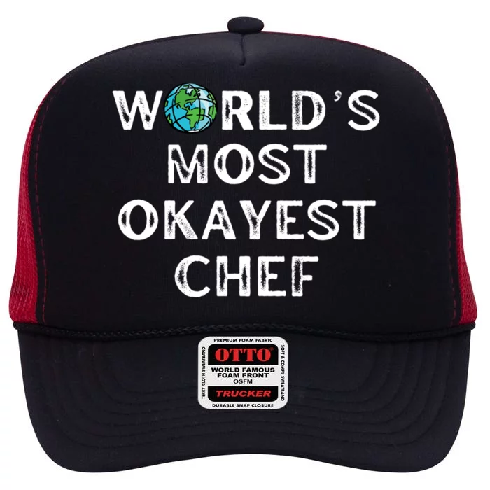 Worlds Most Okayest Chef Gift High Crown Mesh Trucker Hat