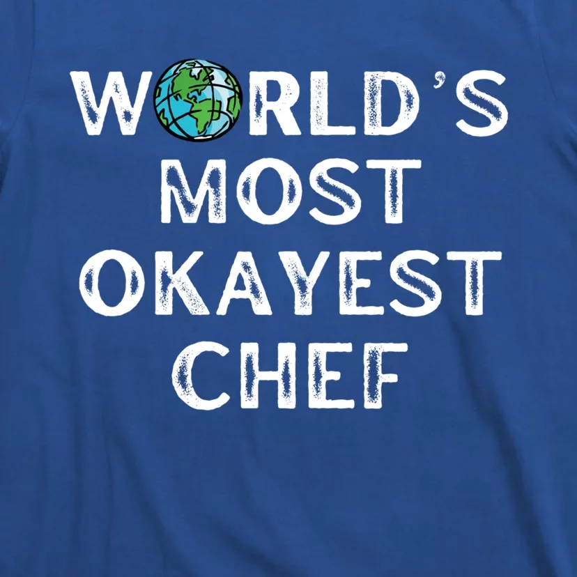 Worlds Most Okayest Chef Gift T-Shirt