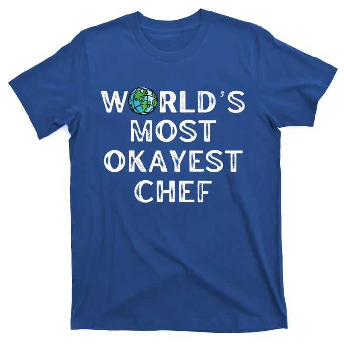 Worlds Most Okayest Chef Gift T-Shirt