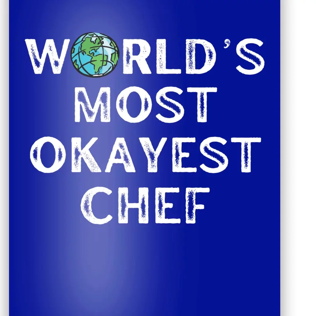 Worlds Most Okayest Chef Gift Poster