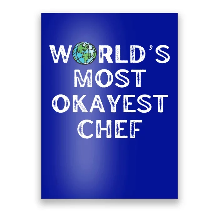 Worlds Most Okayest Chef Gift Poster