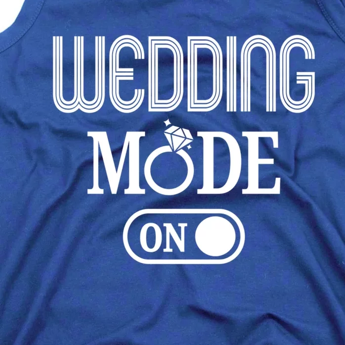 Wedding Mode On Button Funny Wedding Planning Gift Cool Gift Tank Top