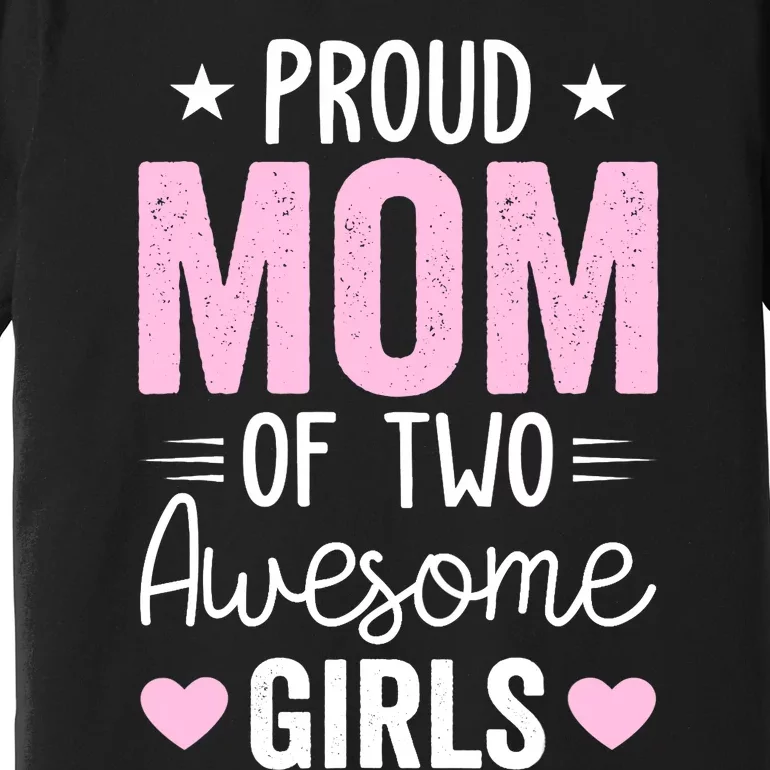 Wo Mom of 2 Girl Two Daughters Mother's Day Premium T-Shirt