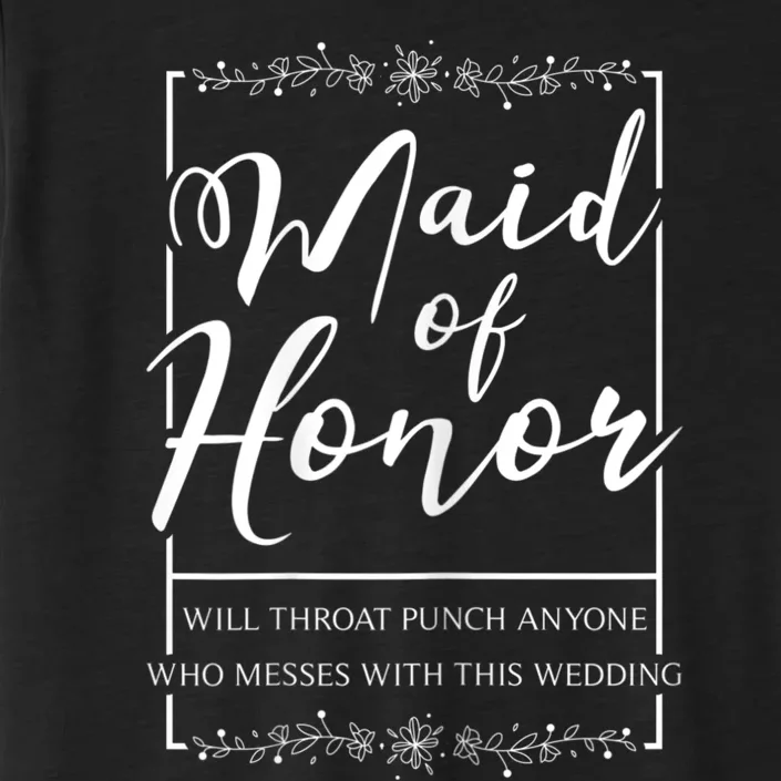 Womens Maid Of Honor Funny Sarcastic Throat Punch Wedding ChromaSoft Performance T-Shirt