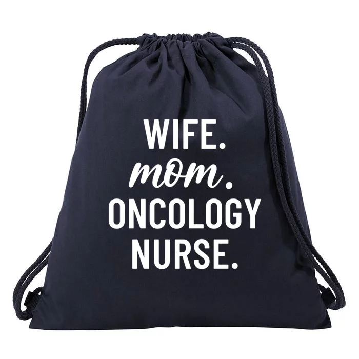 Wife Mom Oncology Nurse Appreciation Cool Gift Drawstring Bag