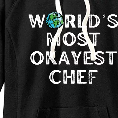 Worlds Most Okayest Chef Meaningful Gift Women's Fleece Hoodie