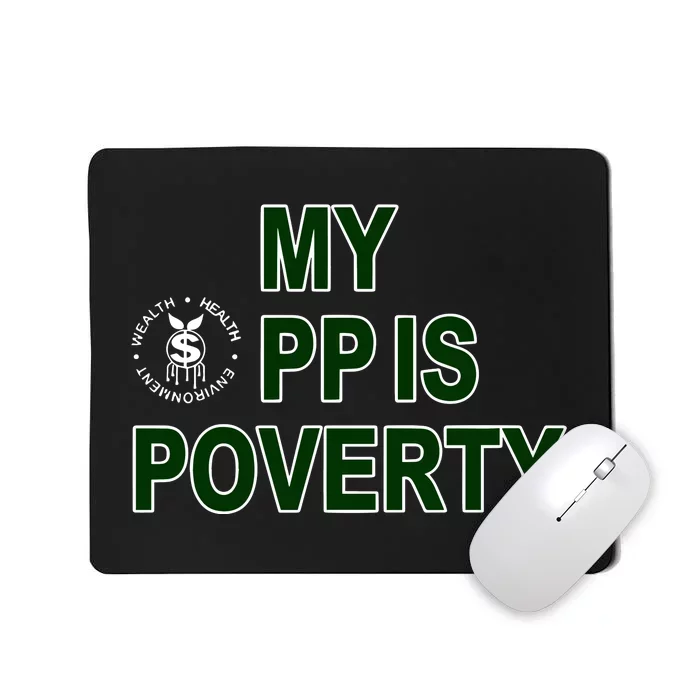 Wealthhealthenviro My Pp Is Poverty Mousepad