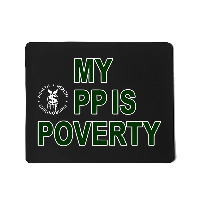 Wealthhealthenviro My Pp Is Poverty Mousepad