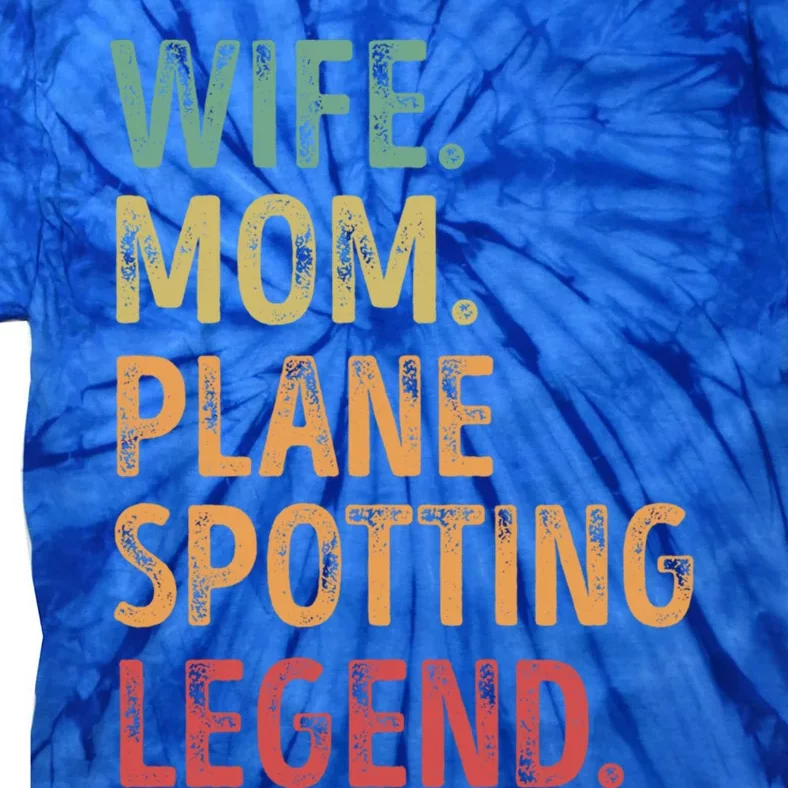 Wife Mom Plane Spotting Legend Gift Tie-Dye T-Shirt