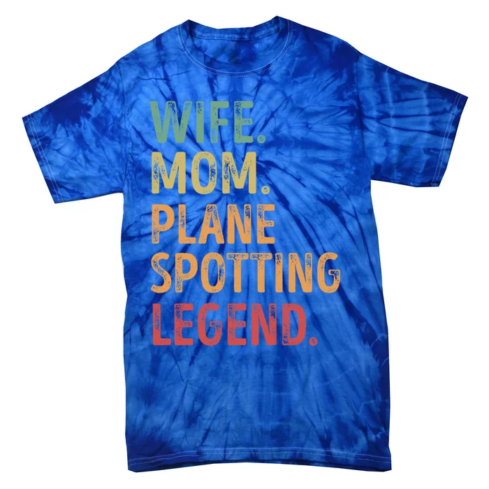 Wife Mom Plane Spotting Legend Gift Tie-Dye T-Shirt