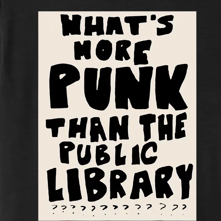 Whats More Punk Than The Public Library ChromaSoft Performance T-Shirt