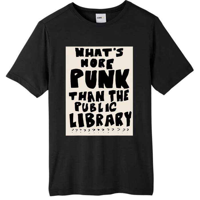 Whats More Punk Than The Public Library ChromaSoft Performance T-Shirt