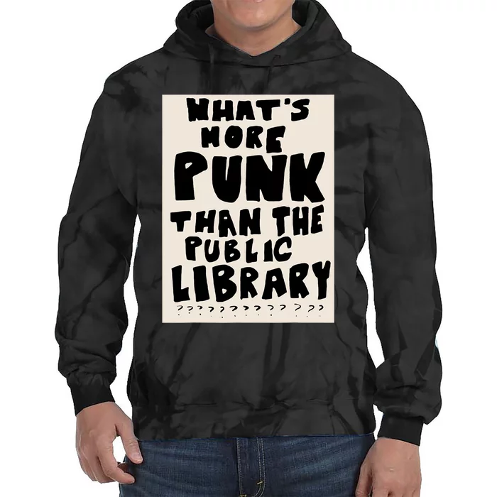 Whats More Punk Than The Public Library Tie Dye Hoodie