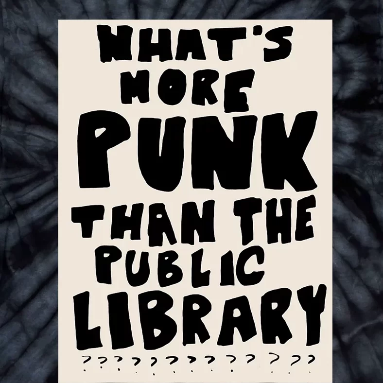 Whats More Punk Than The Public Library Tie-Dye T-Shirt