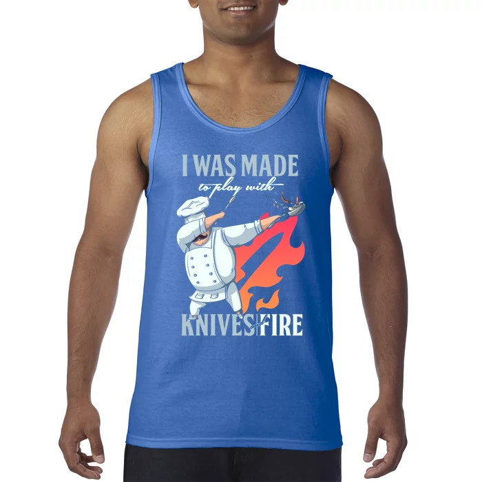 Was Made Play With Knives And Fire Dabbing Chef Cook Gift Tank Top