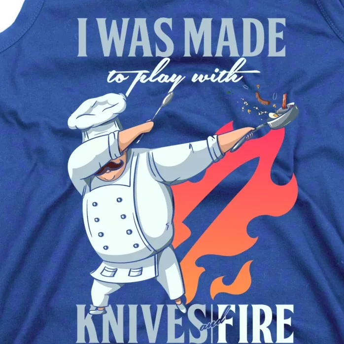 Was Made Play With Knives And Fire Dabbing Chef Cook Gift Tank Top