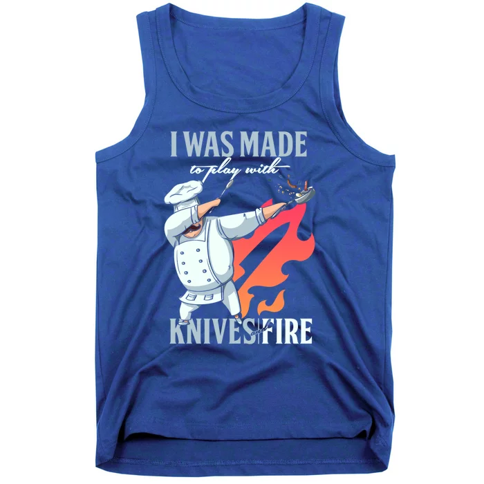 Was Made Play With Knives And Fire Dabbing Chef Cook Gift Tank Top