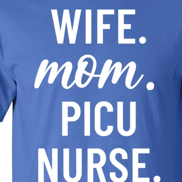 Wife Mom Picu Nurse Appreciation Cute Gift Tall T-Shirt