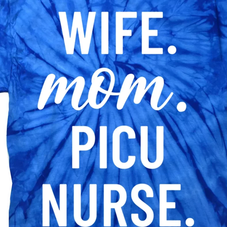 Wife Mom Picu Nurse Appreciation Cute Gift Tie-Dye T-Shirt