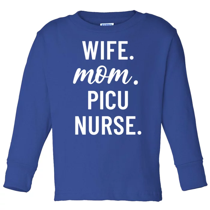 Wife Mom Picu Nurse Appreciation Cute Gift Toddler Long Sleeve Shirt