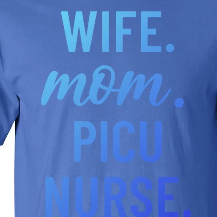 Wife Mom Picu Nurse Appreciation Cute Gift Tall T-Shirt