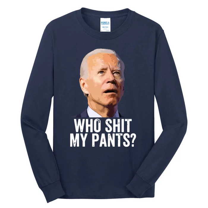 Who My Pants Anti Joe Biden Funny Conservative Tall Long Sleeve T-Shirt