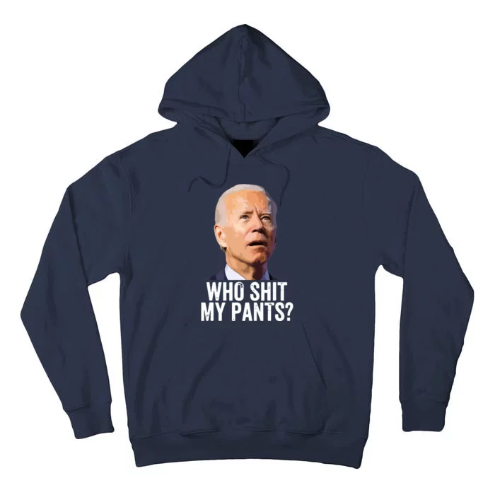 Who My Pants Anti Joe Biden Funny Conservative Tall Hoodie