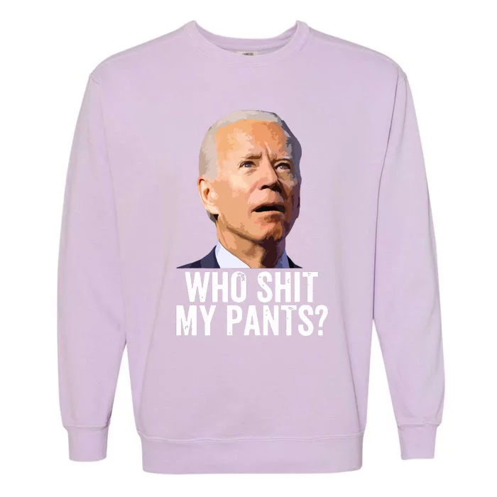 Who My Pants Anti Joe Biden Funny Conservative Garment-Dyed Sweatshirt