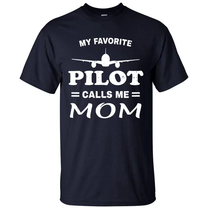 Womens Mom Pilot Shirts Mothers Day My Favorite Pilot Calls Me Mom Tall T-Shirt